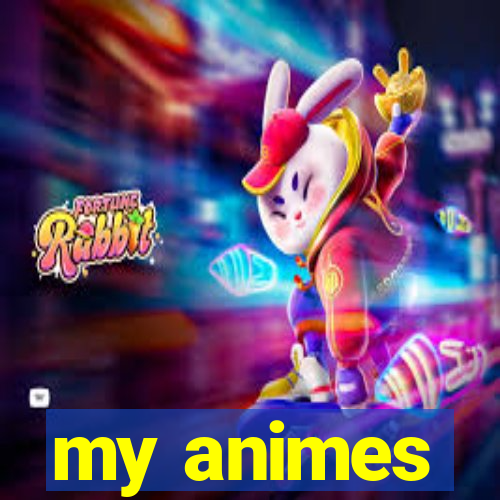 my animes